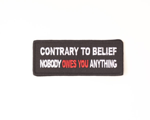 Contrary To Belief Nobody Owes You Anything Patch