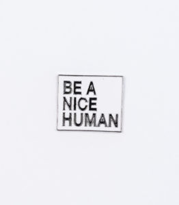 Be A Nice Human Pin
