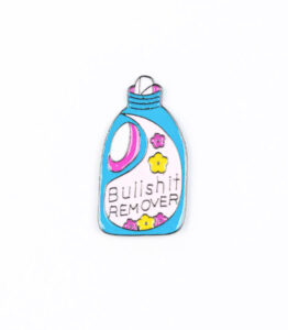 Bullsh^t Remover Bottle Pin