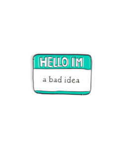 Hello Im A Bad Idea Pin
