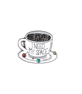 I Need My Space Coffee Cup Pin
