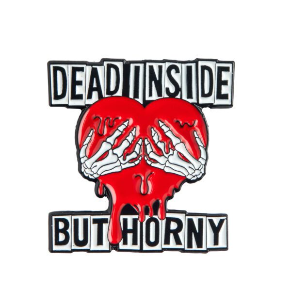 Dead Inside But Horny Pin