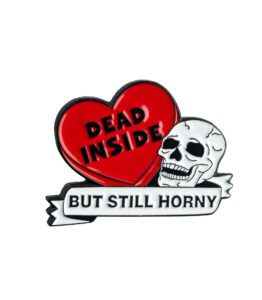 Dead Inside - But Horny Pin