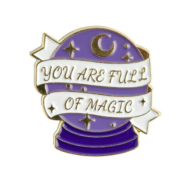 You Are Full of Magic Pin