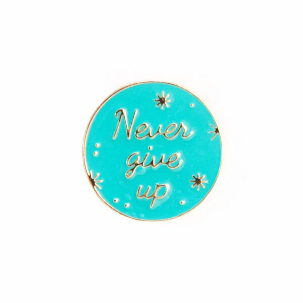 Never Give Up Enamel Pin
