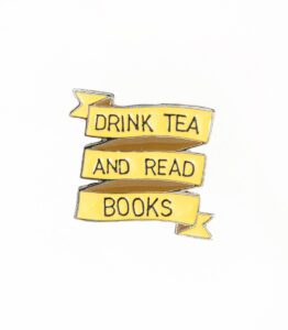 Drink Tea and Read Books Enamel Pin