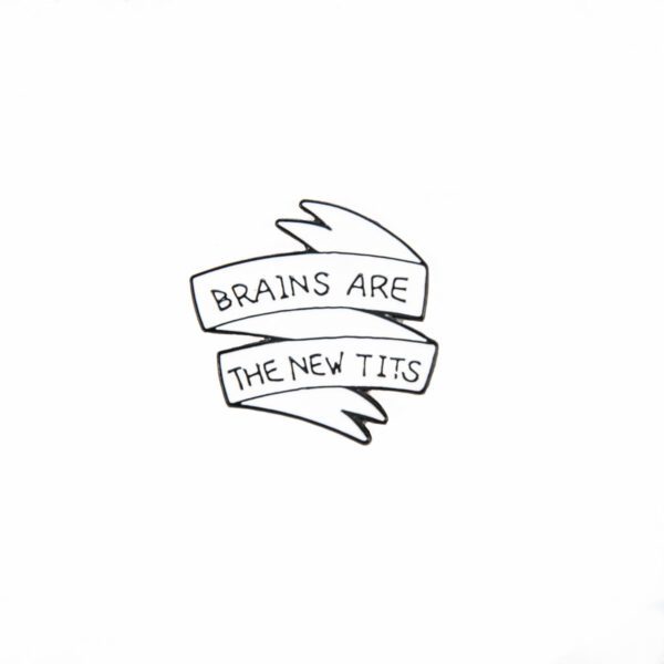 Brains Are The New Tits Enamel Pin