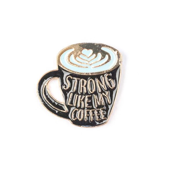 Strong Like My Coffee Enamel Pin - #7